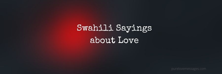 Swahili Sayings about Love