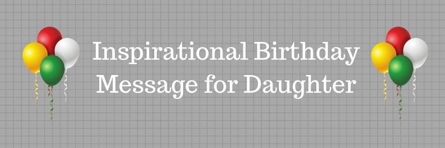 Inspirational Birthday Message for Daughter