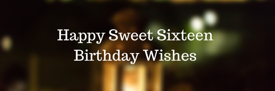 Happy Sweet Sixteen Birthday Wishes