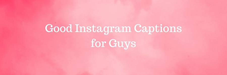 Good Instagram Captions for Guys