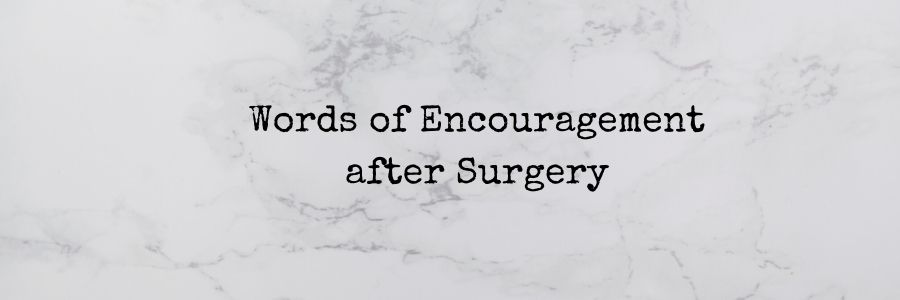 What to Say to Someone Recovering From Surgery