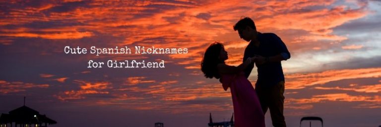 Cute Spanish Nicknames For Girlfriend With Meaning