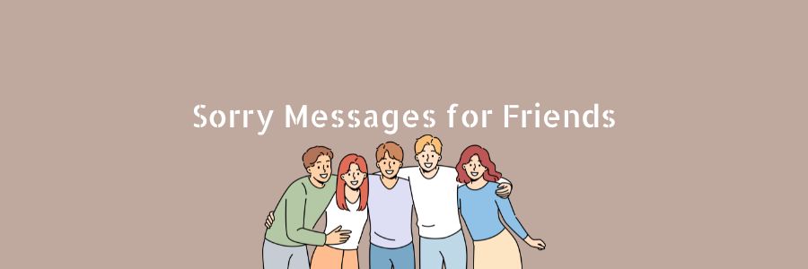 Apology Messages for Friends