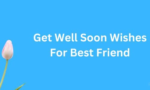 Best Friend Get Well Soon Wishes