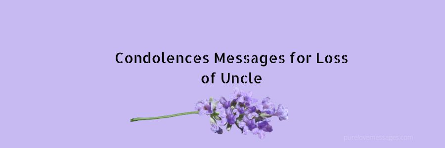 Condolences Messages for Loss of Uncle