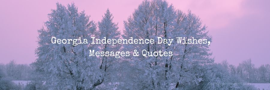 Georgia Independence Day Wishes, Messages & Quotes