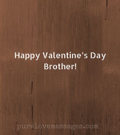 Happy Valentine's Day Brother