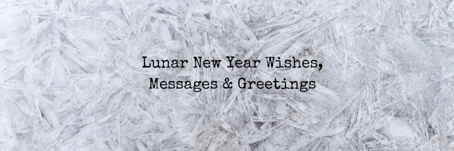 Lunar New Year Wishes, Messages & Greetings