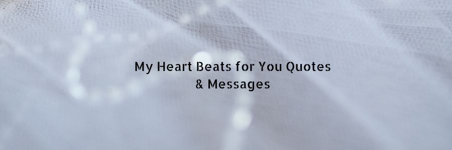 My Heart Beats for You Quotes & Messages